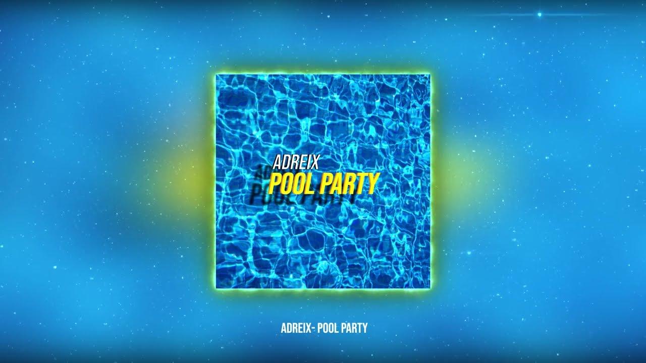 Adreix - Pool Party