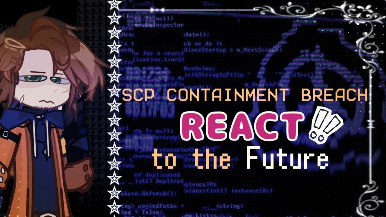 SCP CONTAINMENT BREACH react to the Future (1/?)|Benjamin,Carey,Franklin,Maynard,Sanders,Ulgrin|1.75