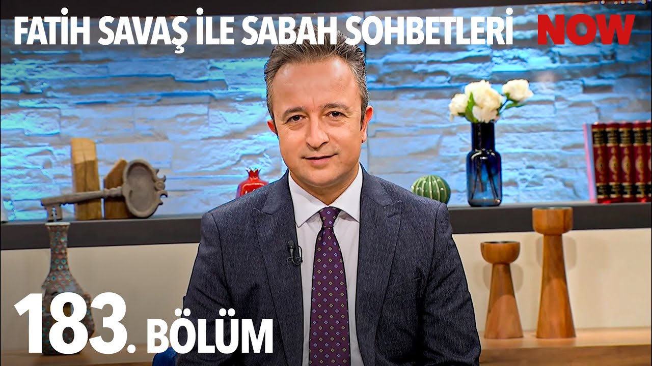 Fatih Savaş ile Sabah Sohbetleri 183. B&ouml;l&uuml;m