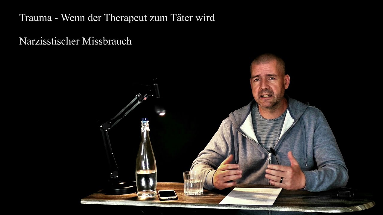 Trauma - Wenn der Therapeut zum Täter wird. Teil 1 ökonomischer und narzisstischer Missbrauch.