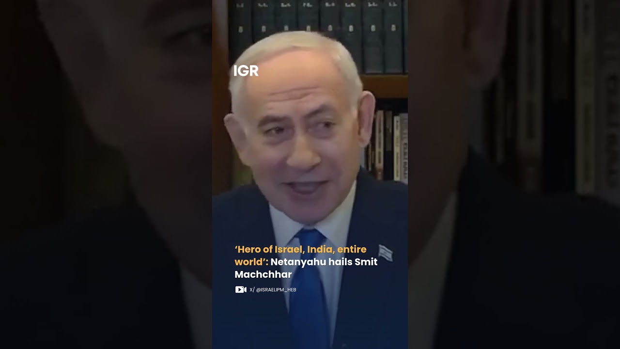 Нетаньяху назвал Смита Маччхара героем Индии, Израиля и всего мира | IGR | India Global Review