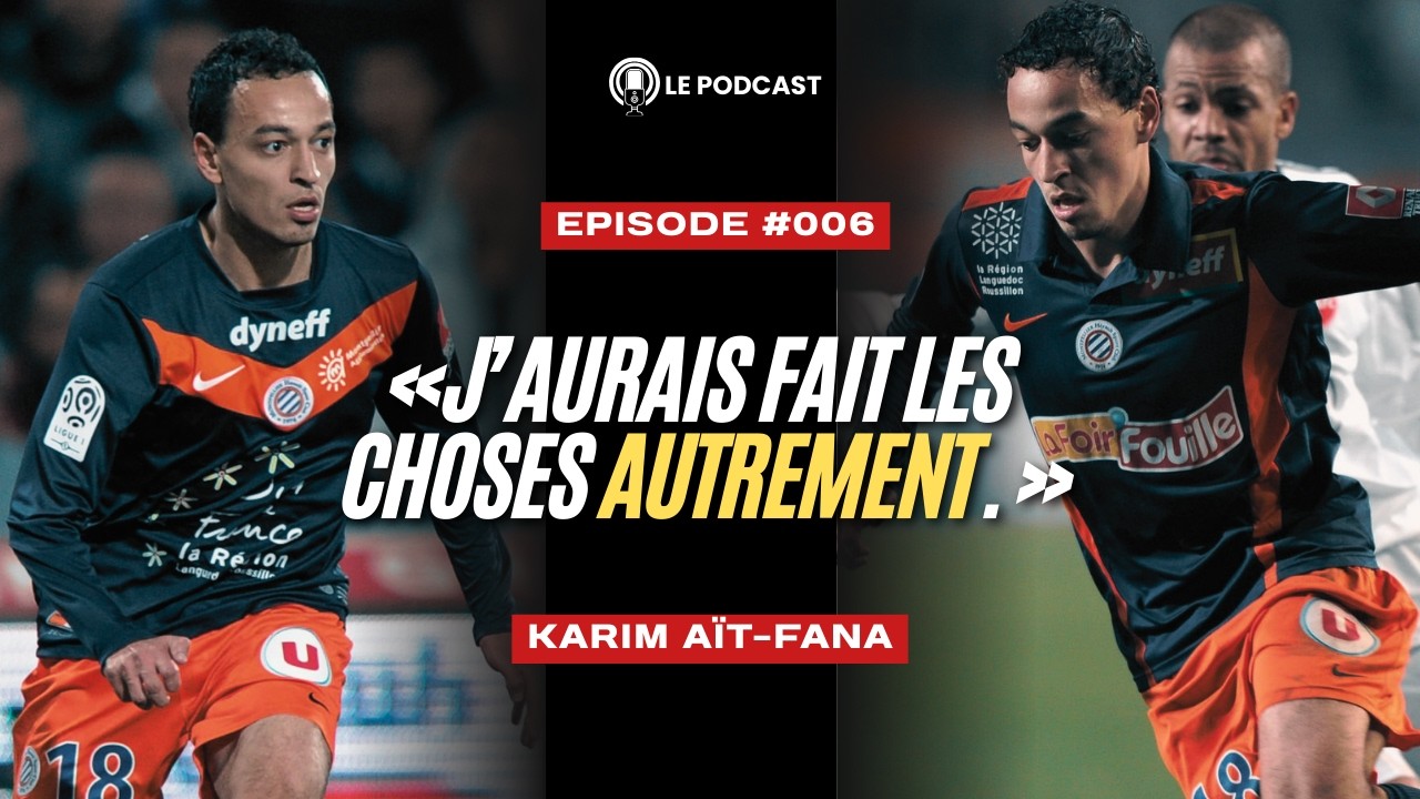Karim Aït-Fana : des sommets avec Montpellier aux blessures, confidences d’un Lion de l’Atlas