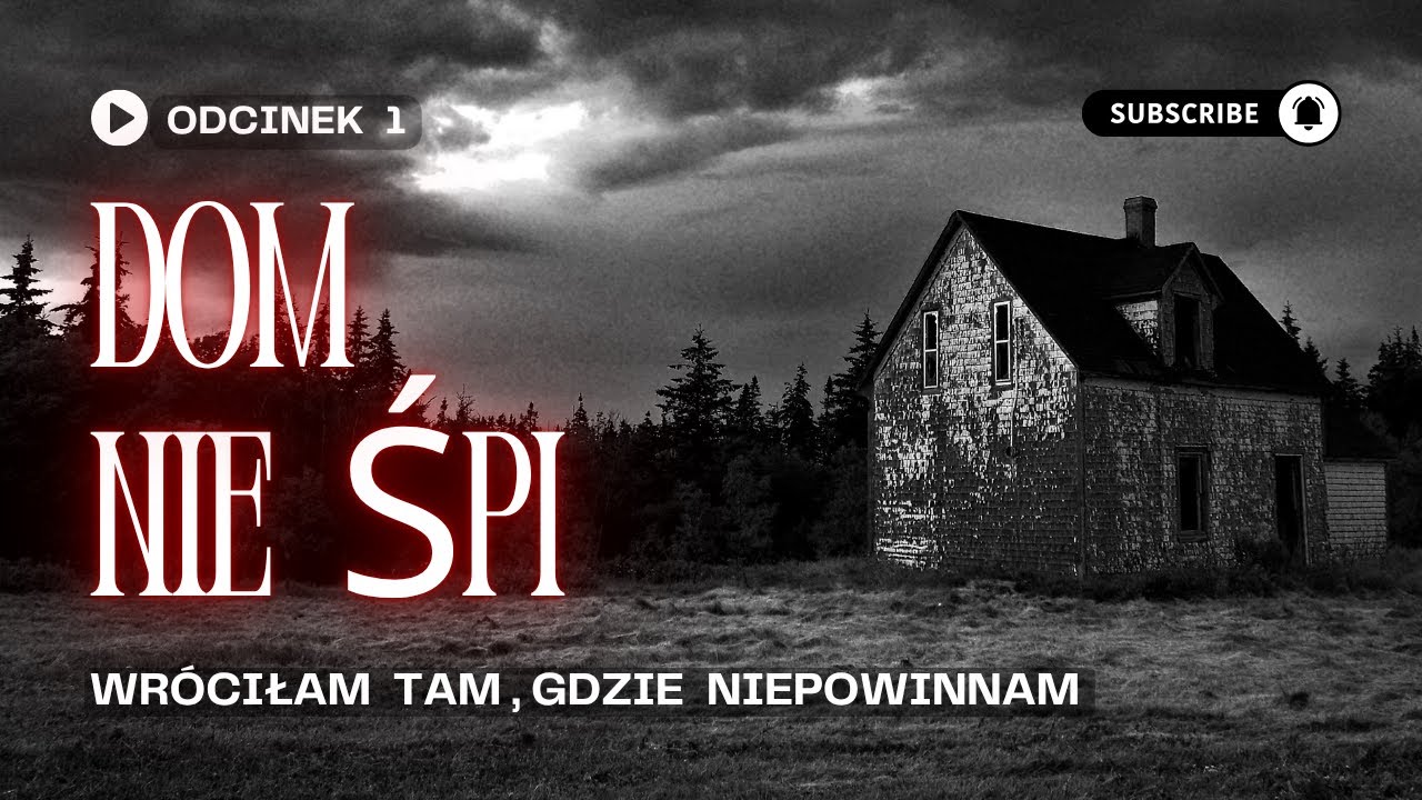 Dom Nie Śpi – Odcinek 1: Wróciłam Tam, Gdzie Nie Powinnam - Thriller Psychologiczny