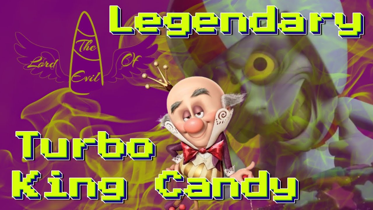 King Candy/Turbo - Legendary || Tribute