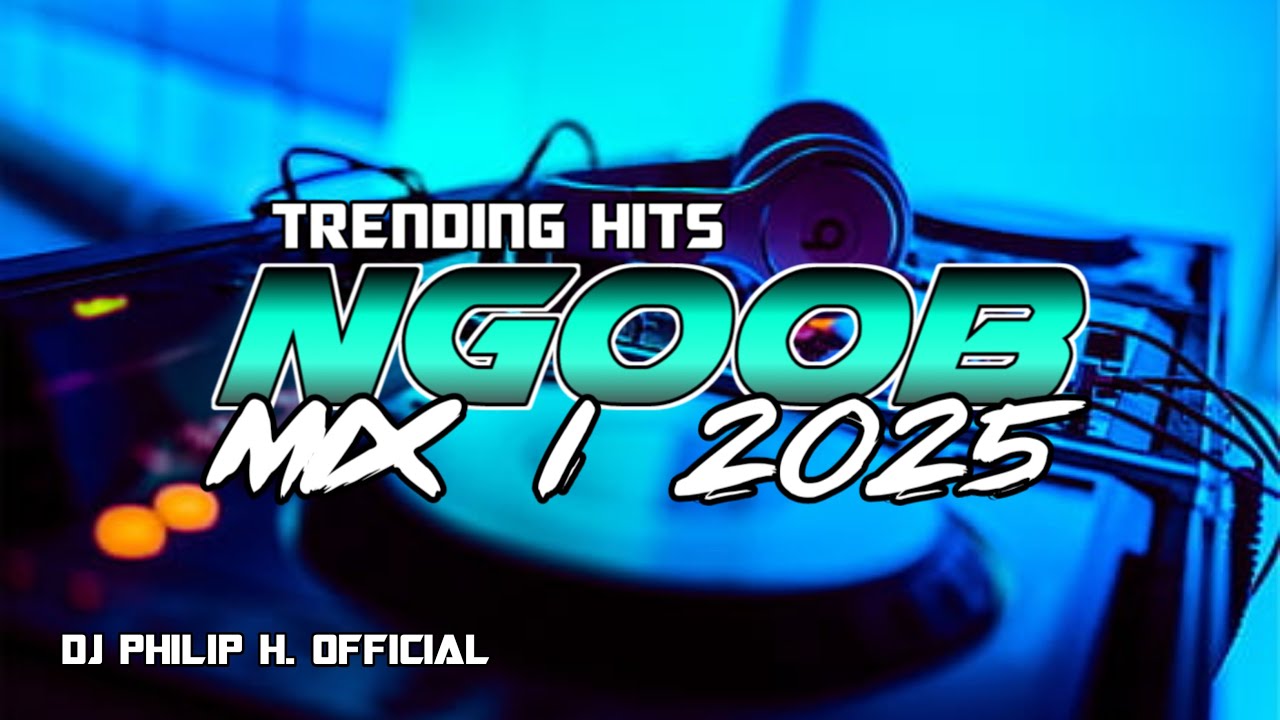 NGOOB MIX 1 2025 TRENDING HITS - DJ PHILIP H.