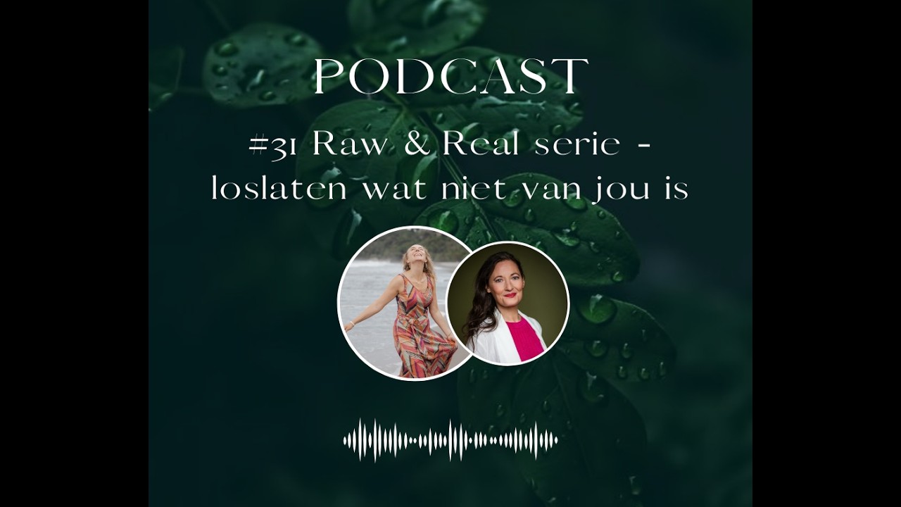 #31 Raw & Real serie - loslaten wat niet van jou is