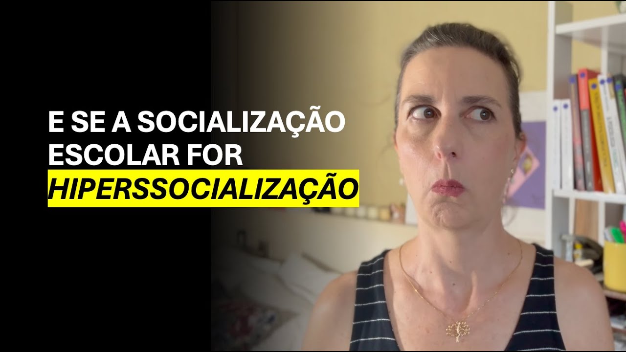 Hiperssocialização - Socialização Escolar