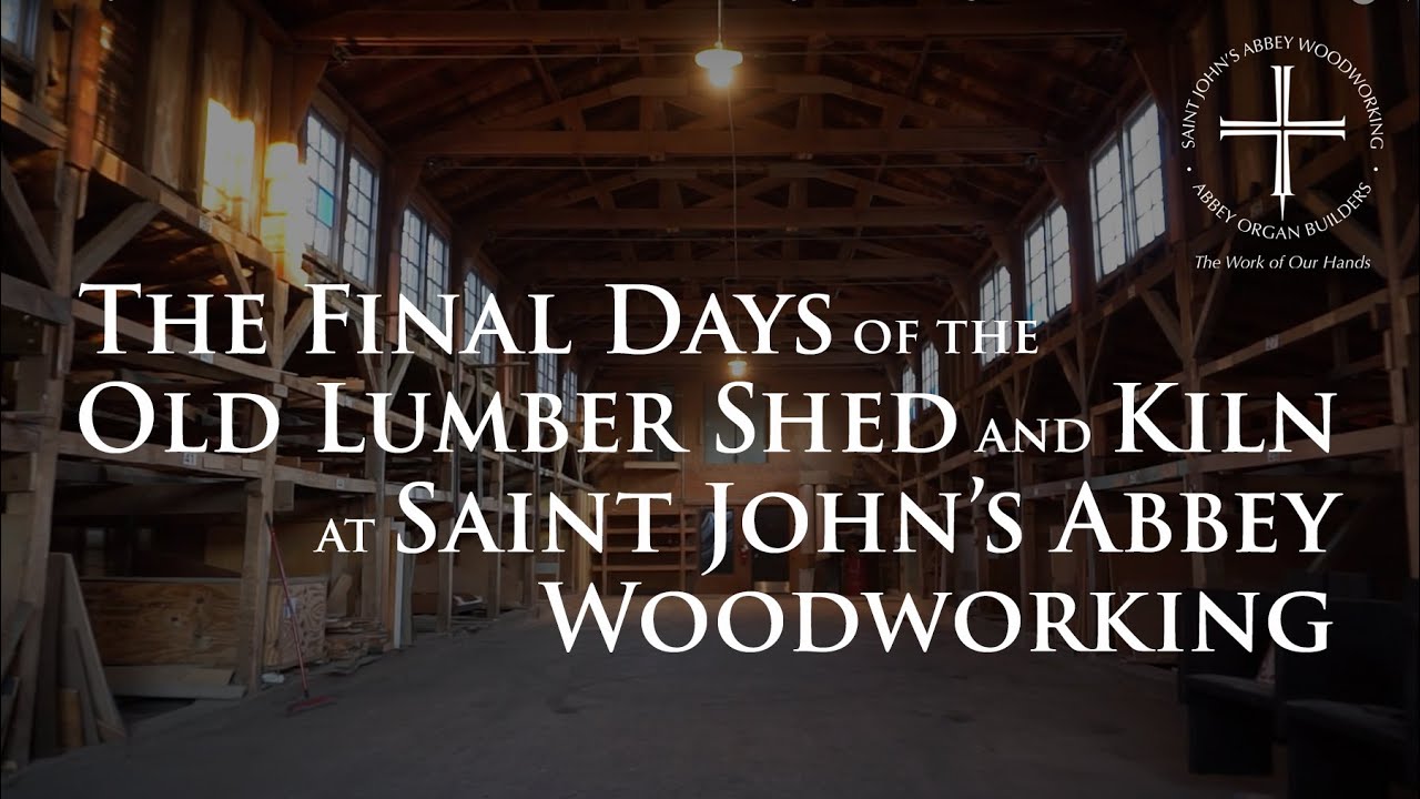 Final Days of the Old Lumber Shed and Kiln at Saint John's Abbey Woodworking