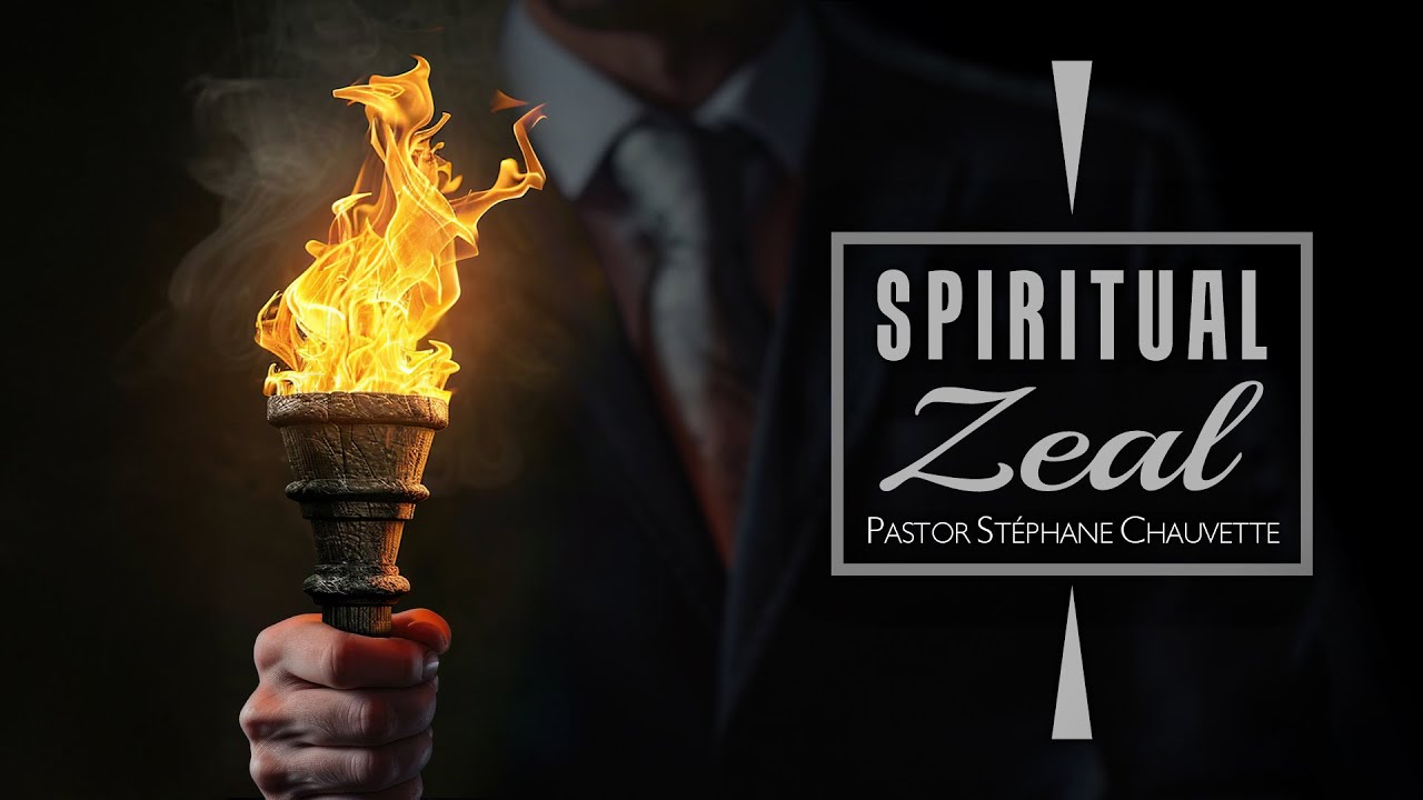 SPIRITUAL ZEAL with Pastor Stéphane Chauvette  / A WORD FOR TODAY Season 5 Episode 4
