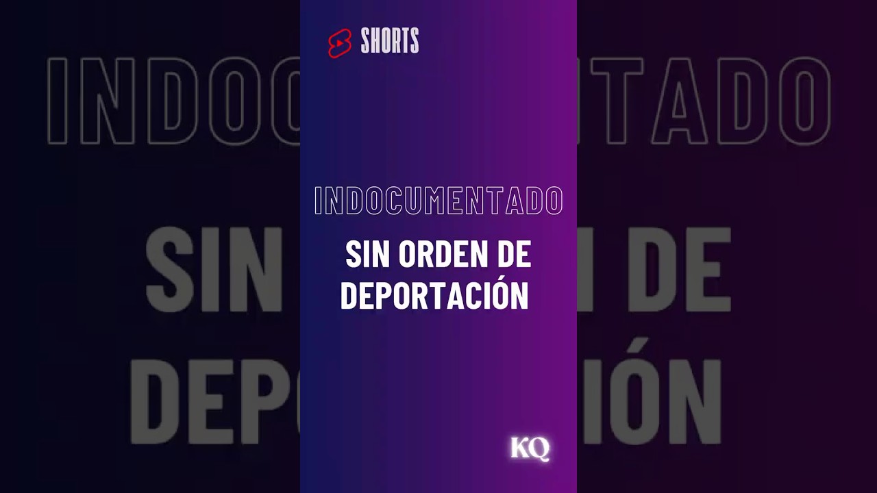 👉🏻 INDOCUMENTADO SIN orden de deportaci&oacute;n