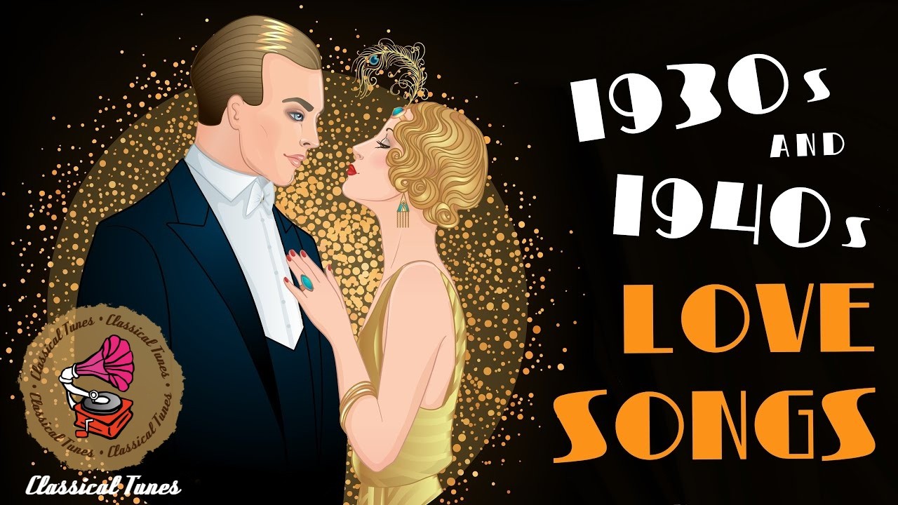1930s & 1940s | L O V E S O N G S  | Love Songs True Vintage Emotions | Fall In Love