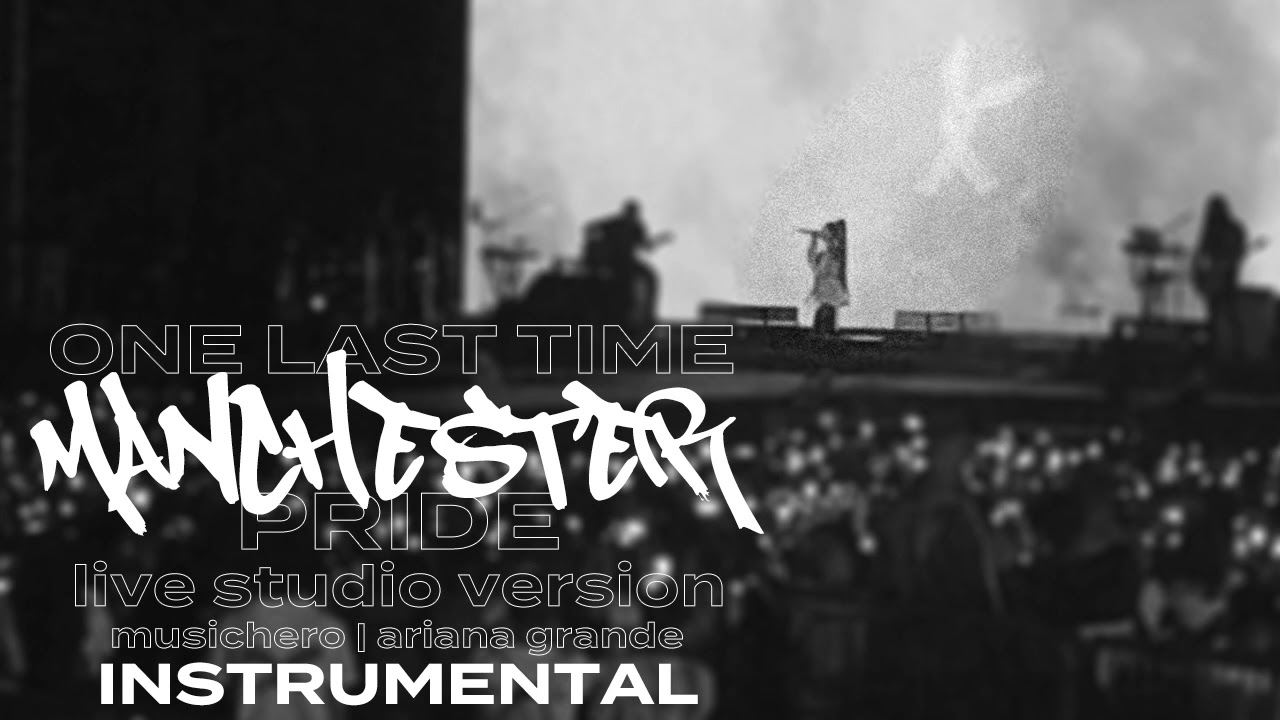 Ariana Grande - One Last Time [Instrumental] (Manchester Pride Studio Version)