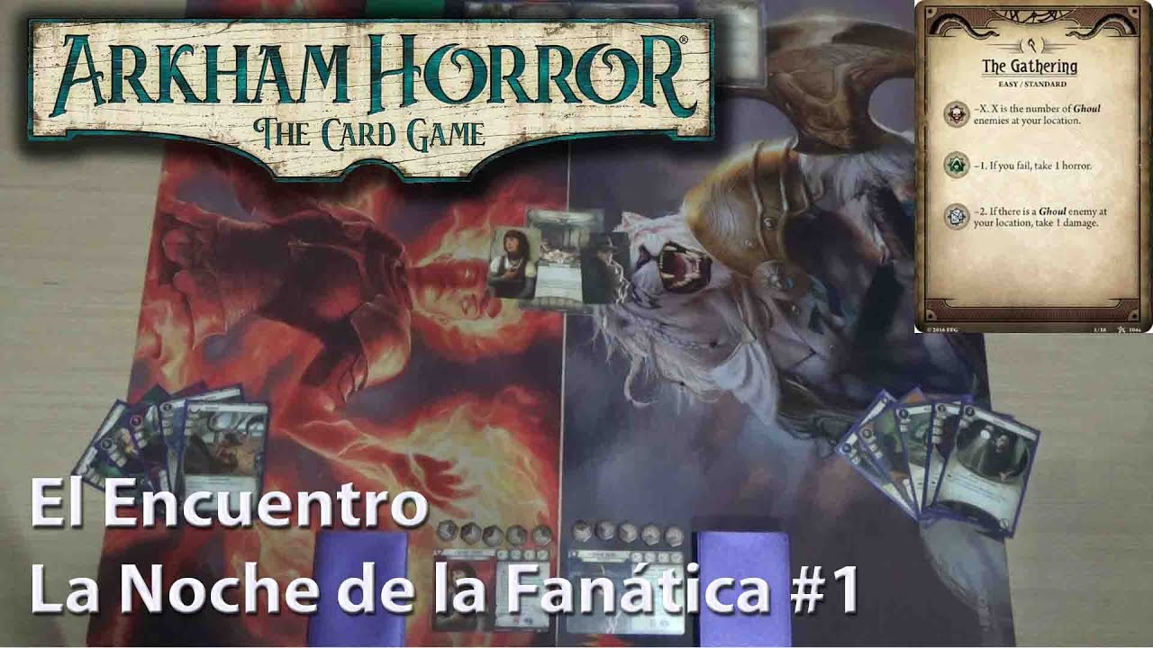 Partida al LCG de Arkham Horror - El Encuentro (La Noche de la Fanática 1)