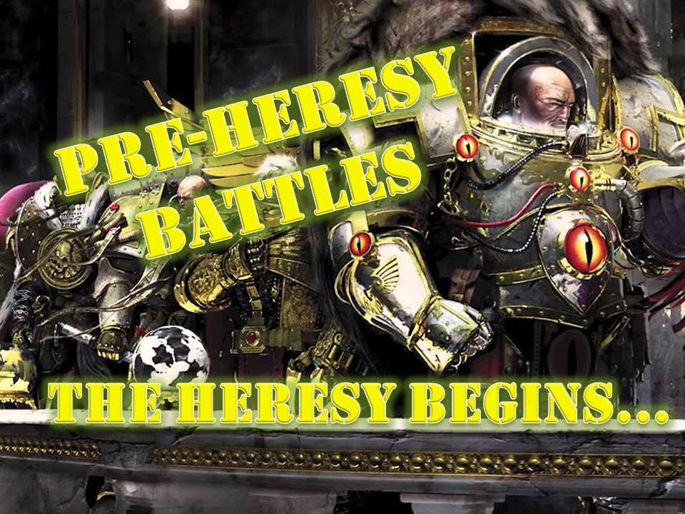 Pre-Heresy Battles - The Heresy Begins...