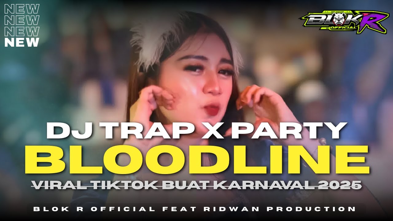 DJ TRAP PARTY BLOODLINE BUAT KARNAVAL 2025 VIRAL DI TIKTOK • BLOK R OFFICIAL FEAT RIDWAN PRODUCTION.