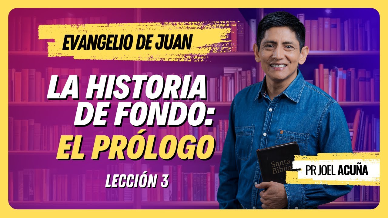 🔴Lección 3 La HISTORIA de fondo: EL PRÓLOGO | Pr Joel Acuña ESCUELA SABÁTICA ciclo del aprendizaje