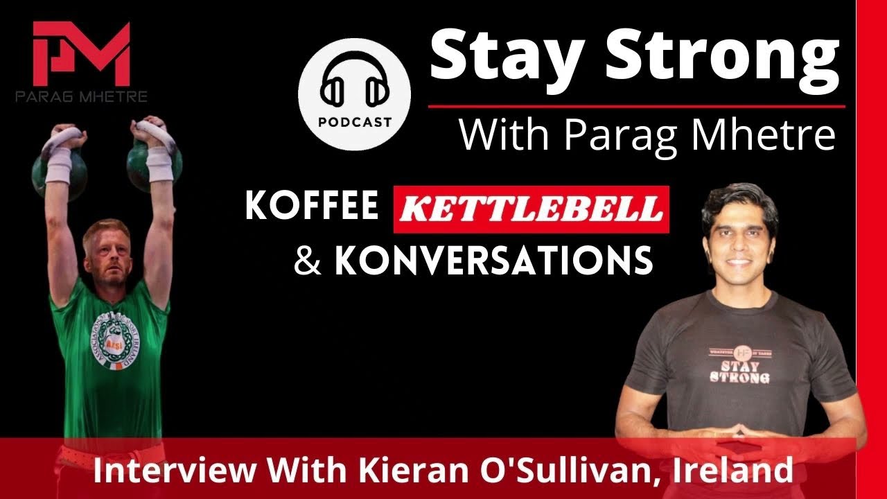 Koffee, Kettlebell & Konversation W/ Kieran o Sullivan, Ireland I Kettlebell Sport India I Podcast