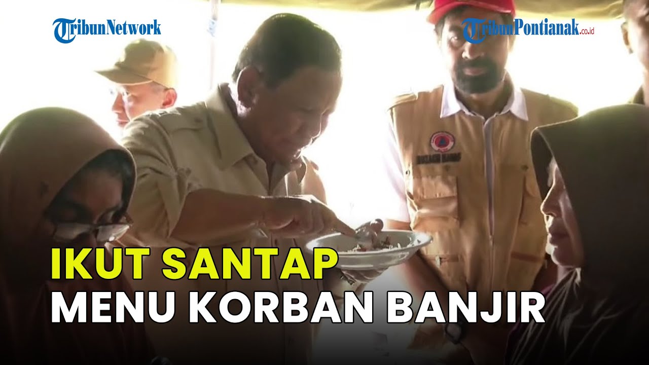 SAAT PRABOWO IKUT SANTAP MENU KORBAN BANJIR DI ACEH: ADA SENDOK?
