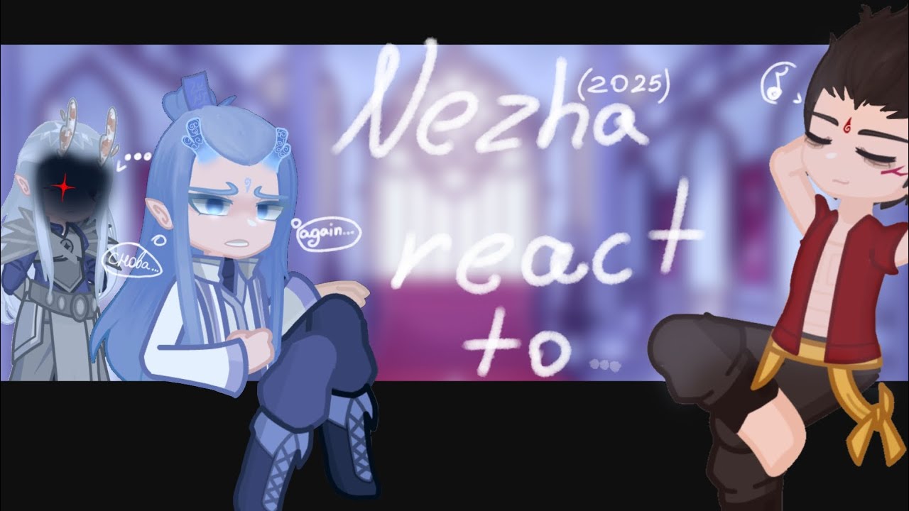 [2X][RUS/ENG] Nezha (2025) react to... 2/? 