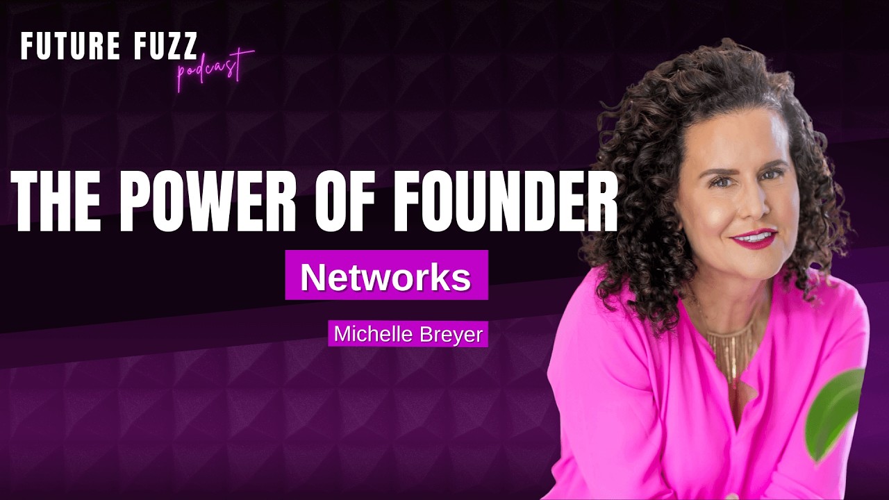 The Power of Founder Networks - Michelle Breyer