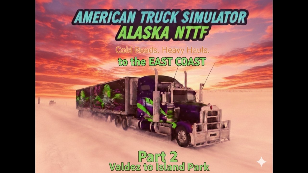 American Truck Simulator, Alaska NTTF to the East Coast PART 1. Prudhoe Bay to Valdez