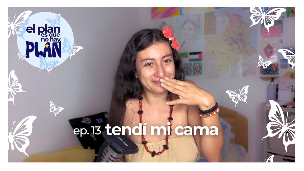 13. tendí mi cama | el plan es que no hay plan