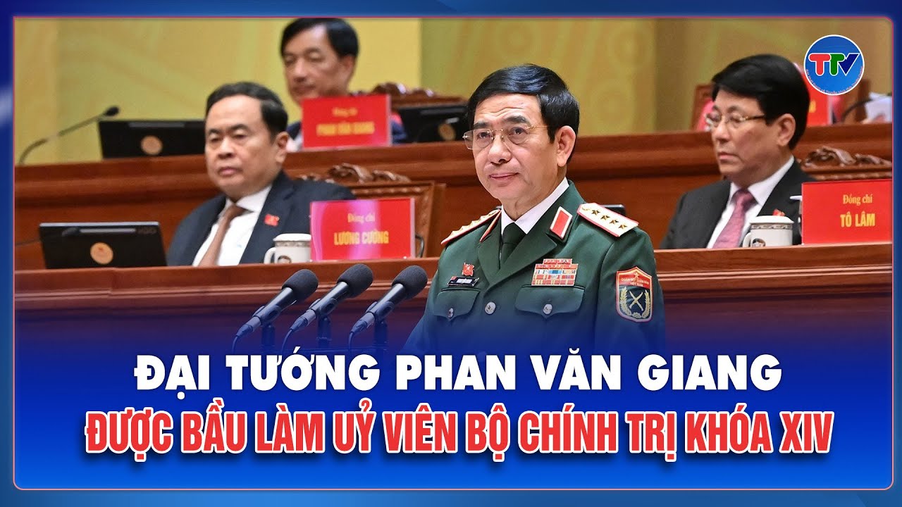 Đại tướng Phan Văn Giang được bầu làm Ủy viên Bộ Chính trị khóa XIV | TTV