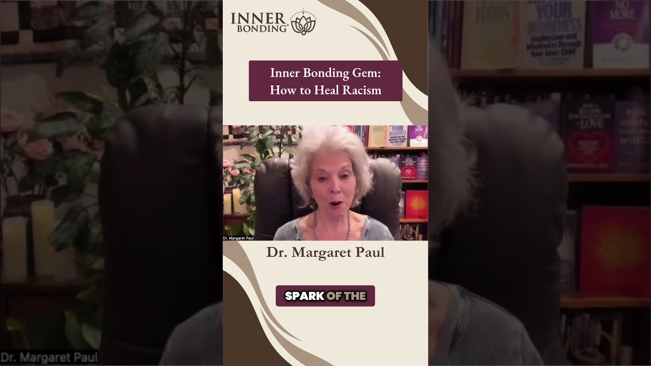 IB Gem: How to Heal Racism #innerbonding #drmargaretpaul #spiritualhealing #endracism #selfawareness