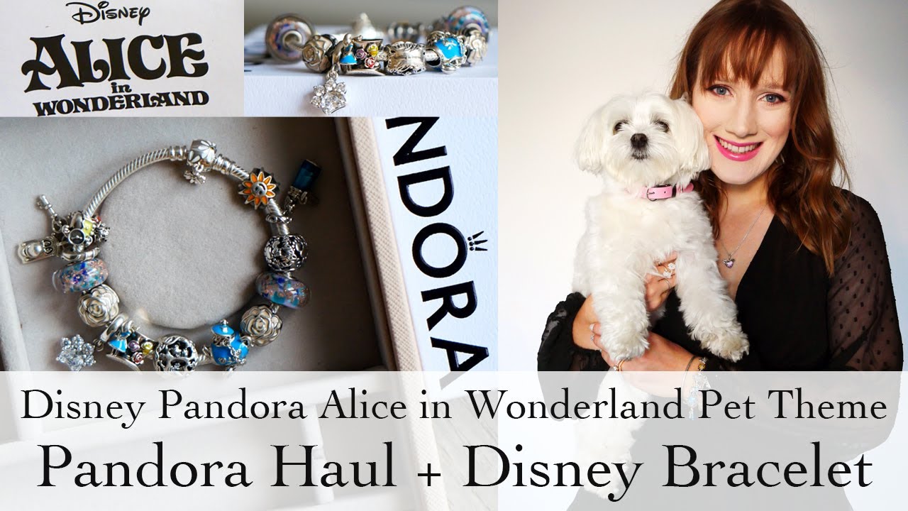 Pandora Haul | Alice in Wonderland Pandora Disney Bracelet | Disney Pet Theme