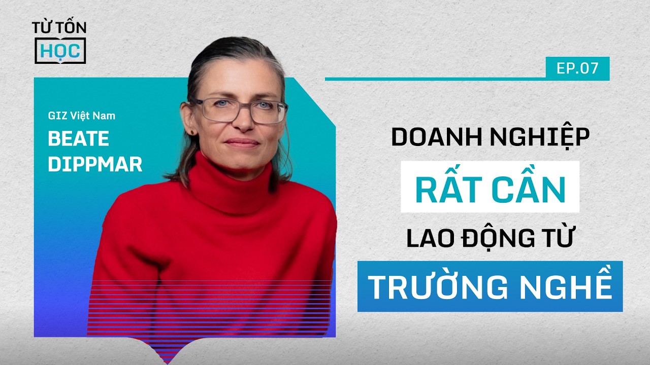 Học nghề: Lương CAO có KHẢ THI? | Beate Dippmar, GIZ Việt Nam | #TTH S1E7