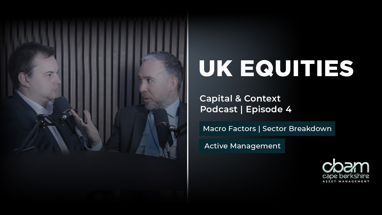 Capital and Context Podcast Ep.4: Macro Factors, Sector Breakdown, and Active Management