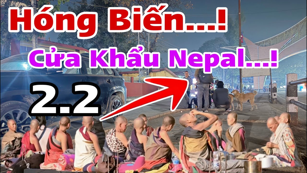 Hóng Biến…! Cửa Khẩu Nepal Cấm Nhập Cảnh Đoàn TMT đi Đâu…?
