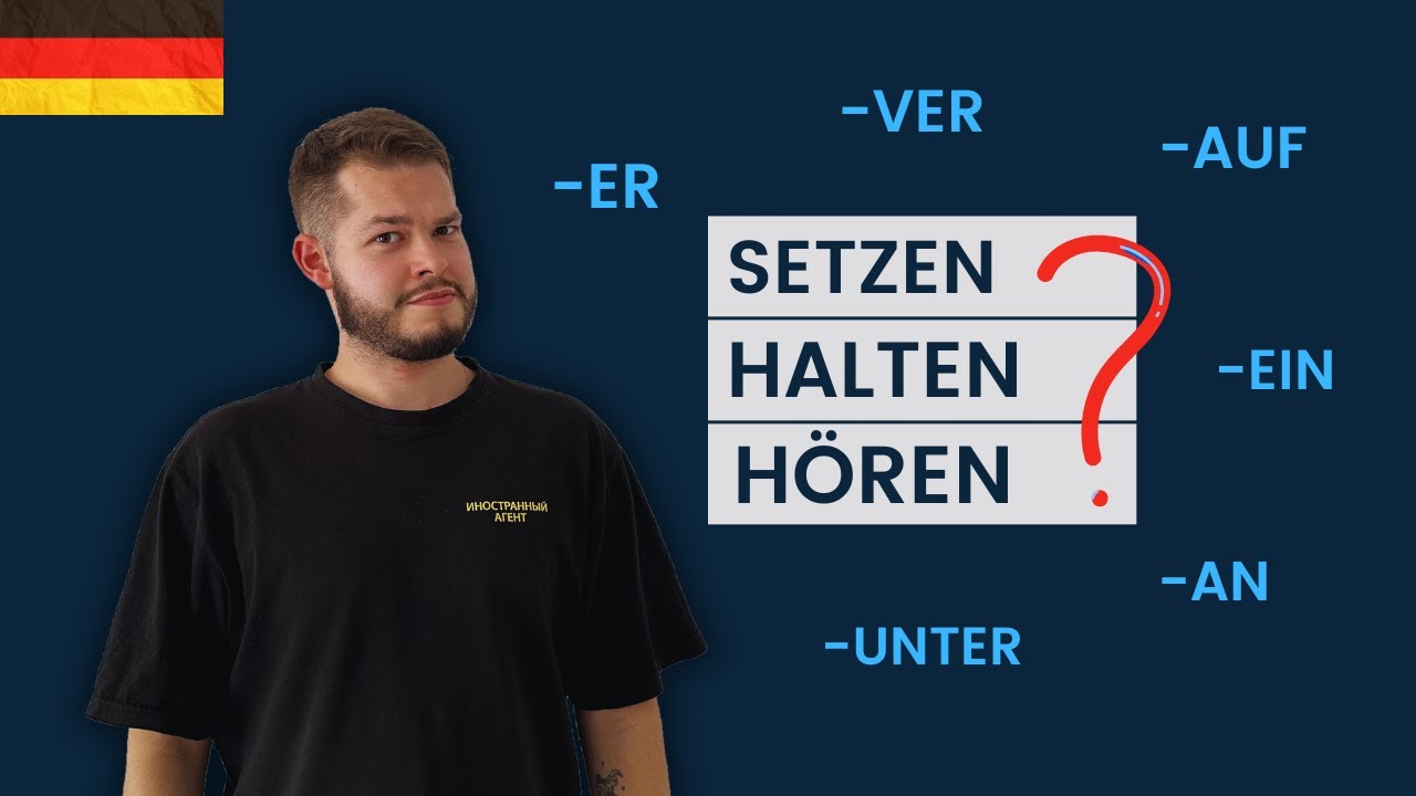 ПРИСТАВКИ К СЛОВАМ SETZEN, HALTEN И H&Ouml;REN | B1-B2