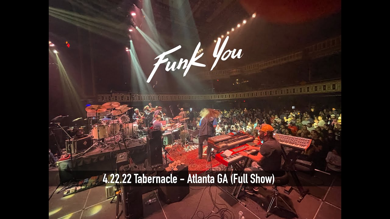 Funk You - 4.22.22 Tabernacle - Atlanta, GA (Full Show)
