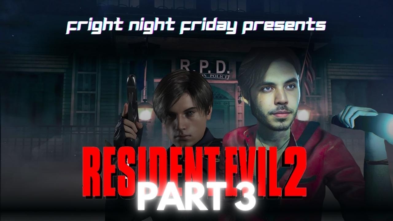 🔴Resident Evil 2~ Part 3 || FRIGHT NIGHT FRIDAY!!!!  ☠️