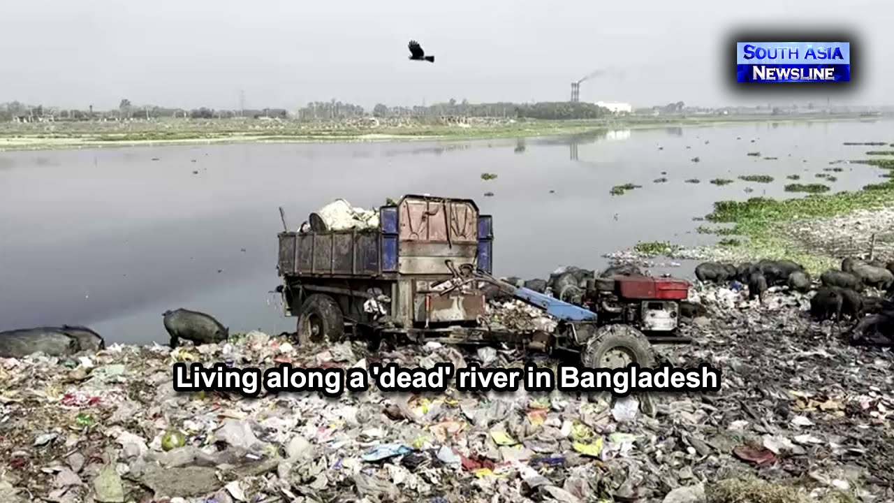 Living along a 'dead' river in Bangladesh