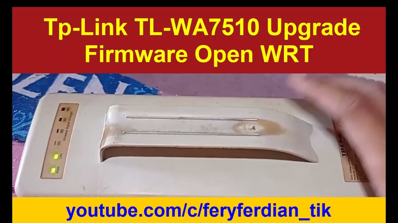 Tp-Link TL-WA7510 Upgrade Firmware Open WRT