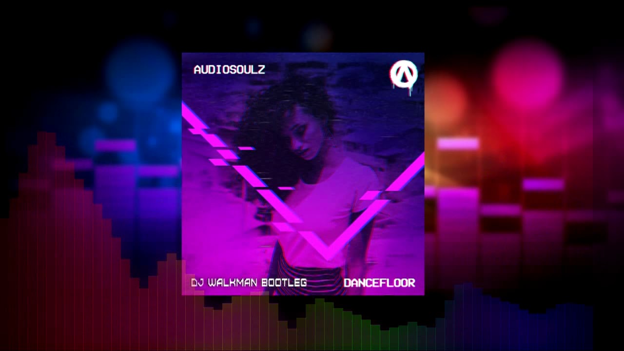 Audiosoulz - Dancefloor (DJ Walkman Bootleg)