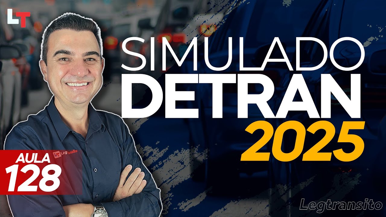 SIMULADO DETRAN QUESTÕES 2025 - AULA 128 #SimuladoLegTransito2025 #Detran2025