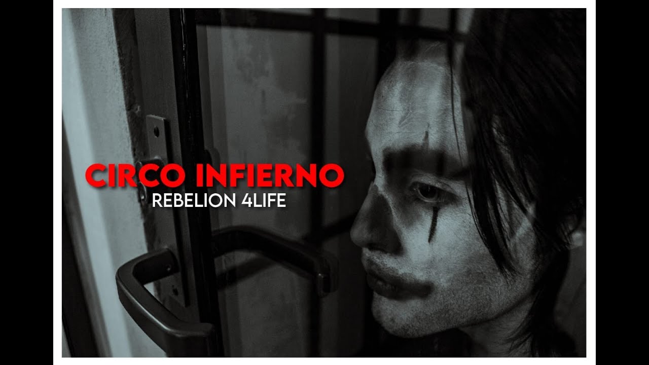 Rebelión 4 Life - Circo Infierno (Video oficial)