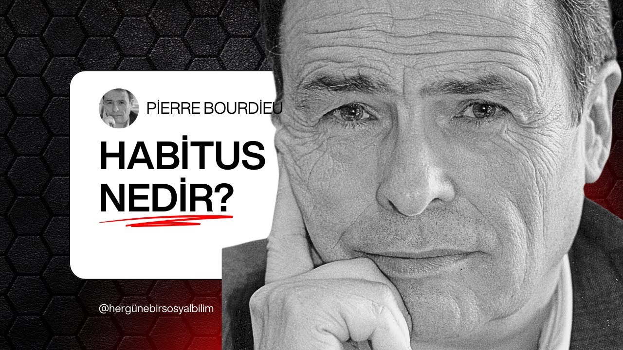 Pierre Bourdieu Habitus ve Kültürel Sermaye.