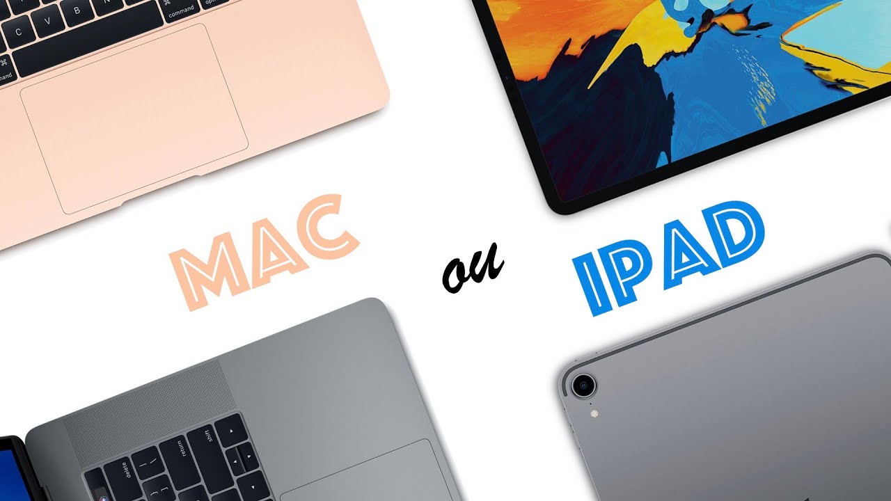 Mac ou iPad : quel ordinateur choisir ?