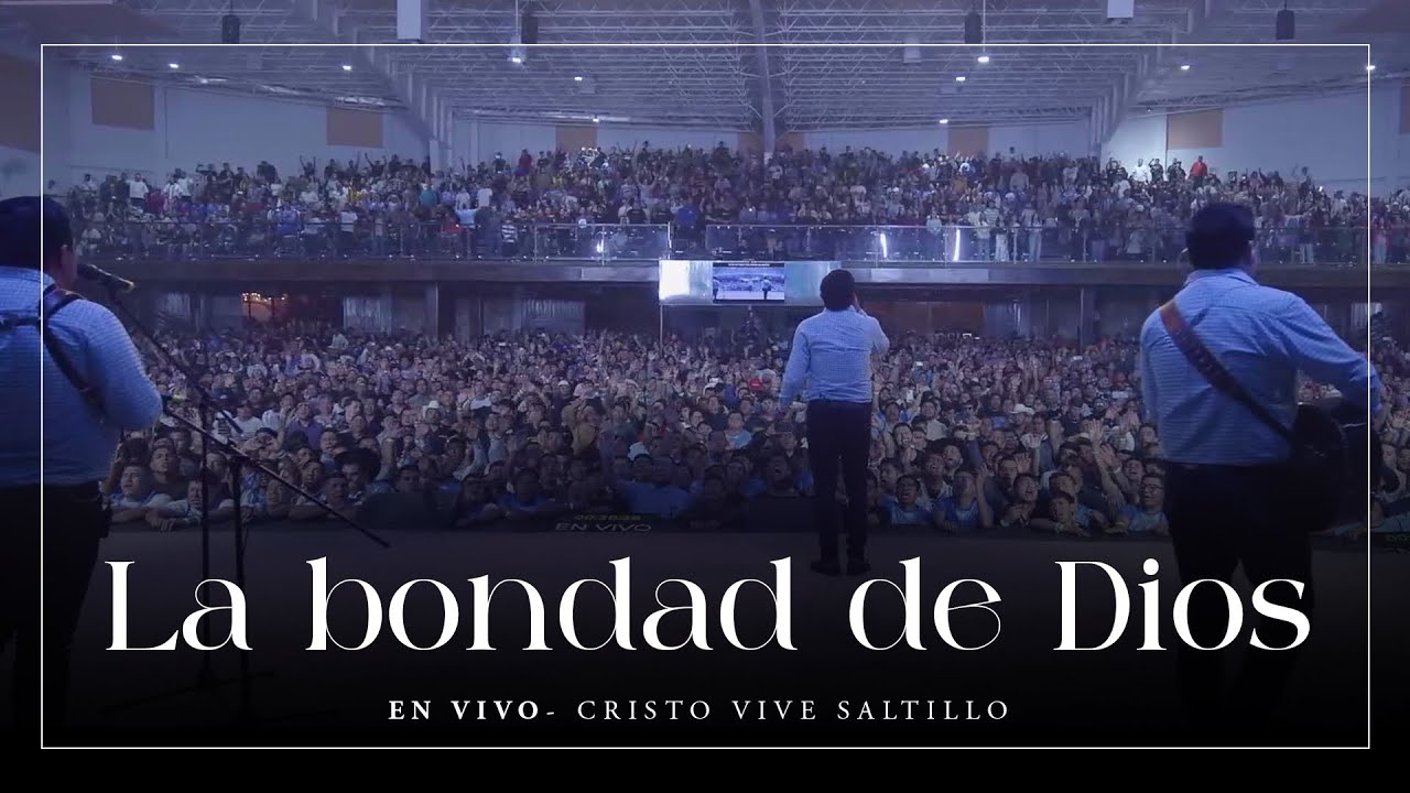 La Bondad De Dios (en vivo) desde @CristoViveSaltillo