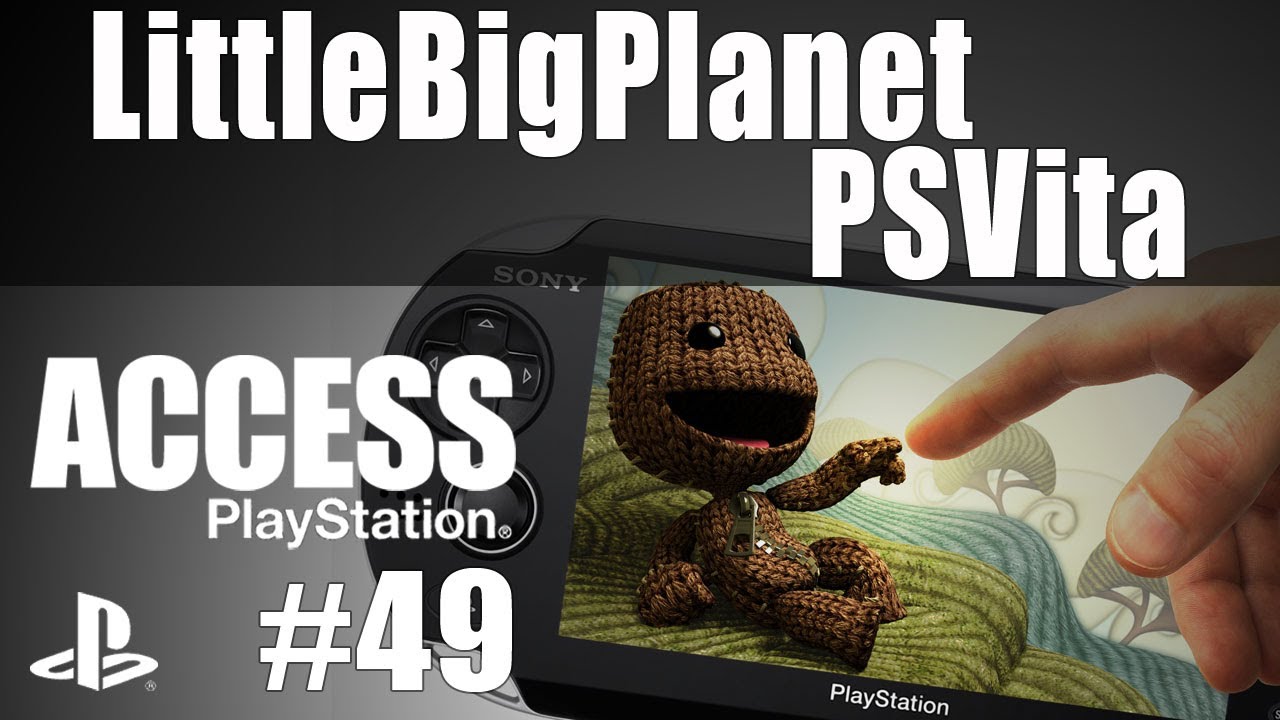 PlayStation Access TV 49 - LittleBigPlanet PS Vita! Assassin's Creed 3!