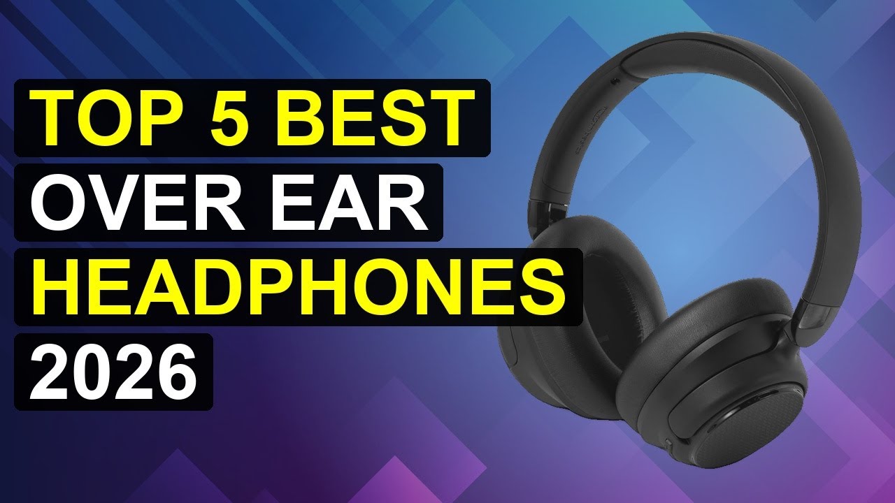 Top 5 Best Over Ear Headphones 2026 | Top-Rated Over-Ear Headphones