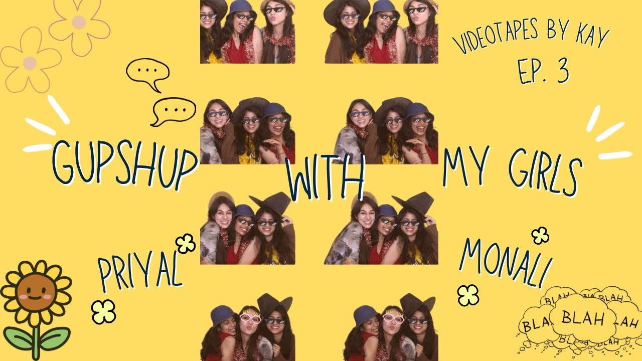 Gupshup with my Girls ft. Priyal & Monali 