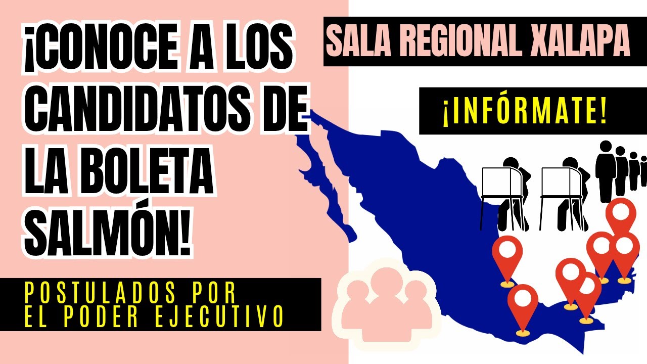 ¿Quiénes son los candidatos de la boleta salmón? Sala Regional Xalapa  | Poder Ejecutivo