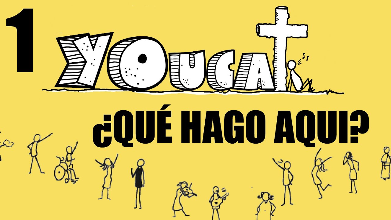 YOUCAT - Ficha 1 &iquest;Que hago aqui? El sentido de la vida