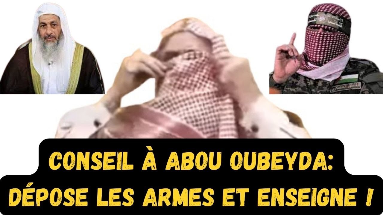 UN CHEIKH MADKHALISTE CONSEILLE ABOU OUBEYDA