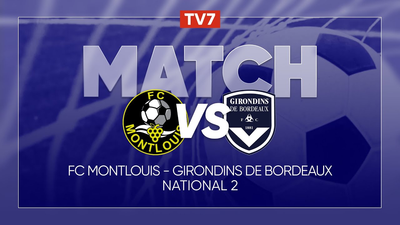 Match : Montlouis / Girondins de Bordeaux | 13&egrave;me journ&eacute;e du championnat de N2 - Groupe A - TV7